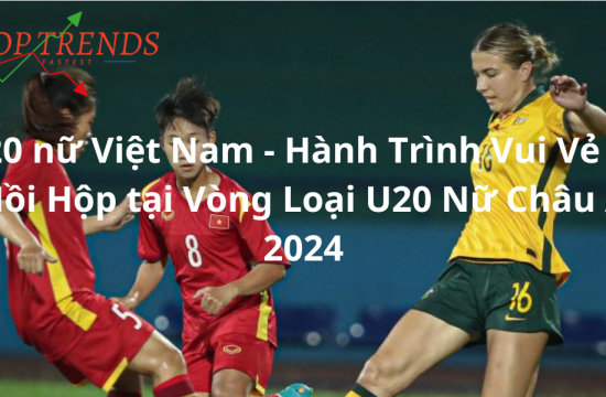 U20 nữ Việt Nam - Hành Trình Vui Vẻ và Hồi Hộp tại Vòng Loại U20 Nữ Châu Á 2024