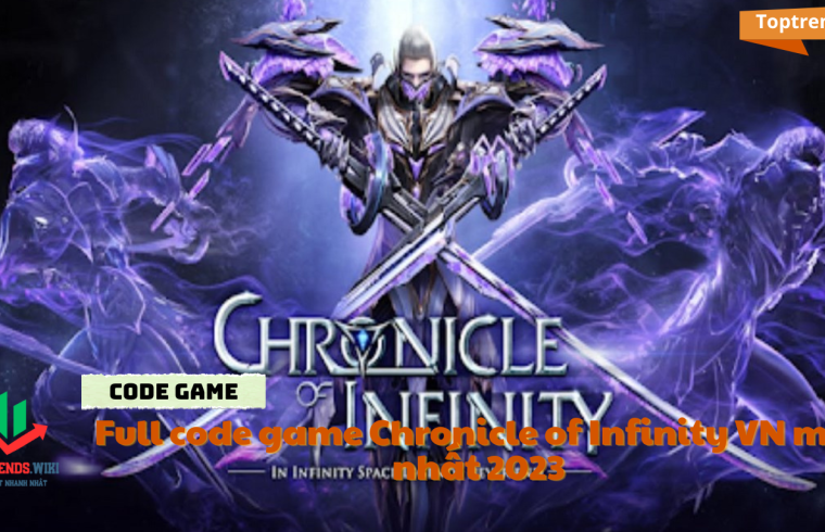 Full code game Chronicle of Infinity VN mới nhất 2023